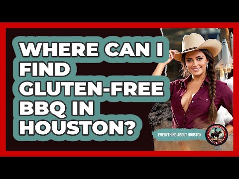 Where Can I Find Gluten-free BBQ In Houston? - Everything About Houston