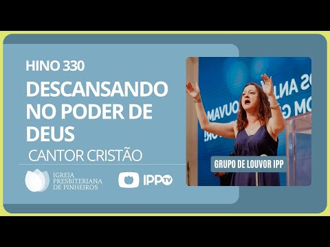 HINO HCC 330 | DESCANSANDO NO PODER DE DEUS | CANTOR CRISTÃO | IPP
