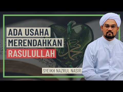 Ustaz Nazrul Nasir - Ada Usaha Merendahkan Rasulullah