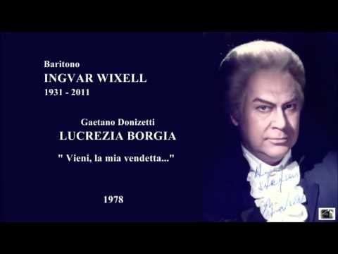 Baritono INGVAR WIXELL - Lucrezia Borgia "Vieni, la mia vendetta..."  (1978)