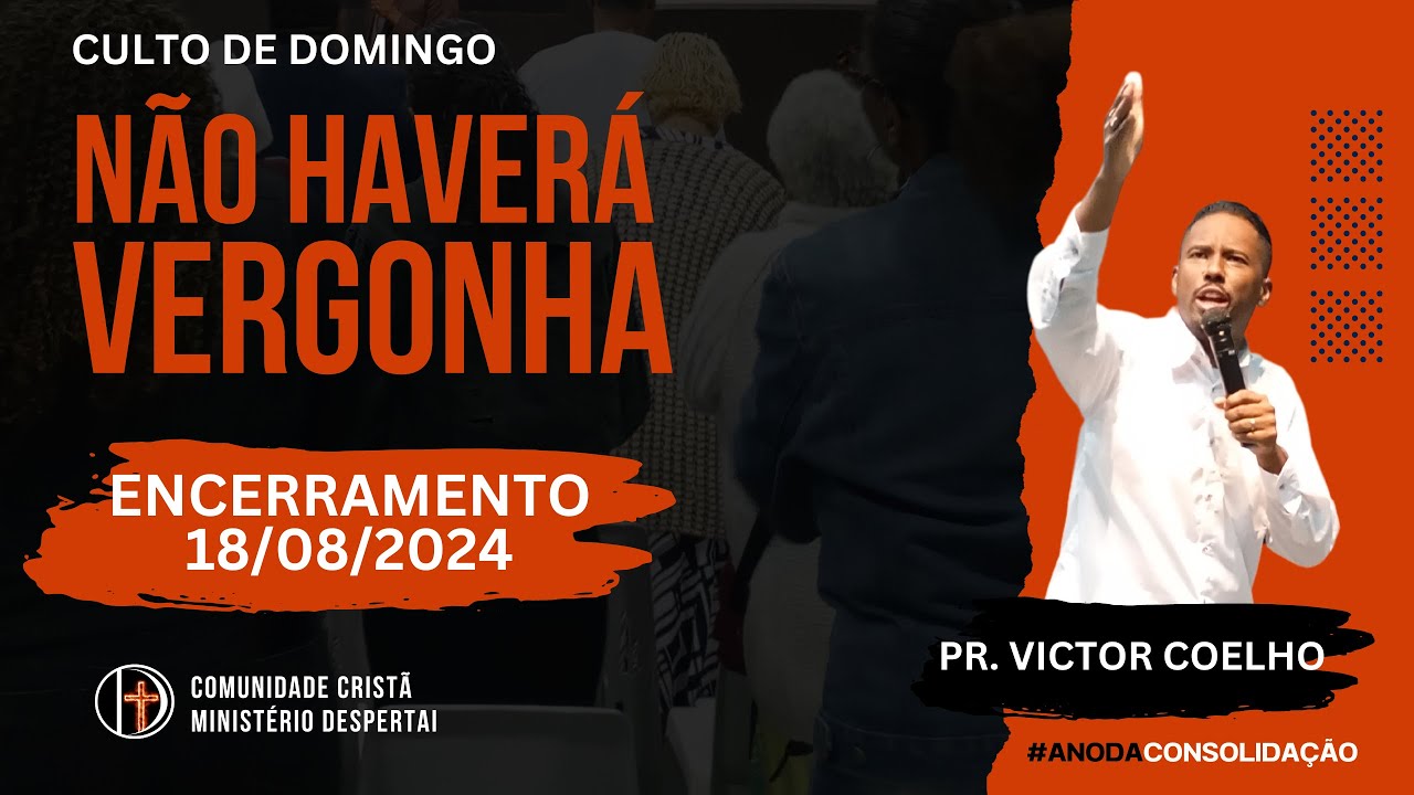 Não Haverá Vergonha | Domingo 17/08/2024| Ministério Despertai  - Pr. Victor Coelho