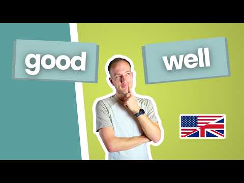 „Good“ vs. „Well“ - endlich verständlich erklärt