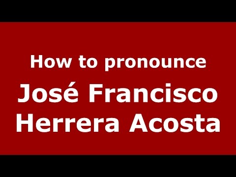 How to pronounce José Francisco Herrera Acosta (Colombian Spanish/Colombia)  - PronounceNames.com