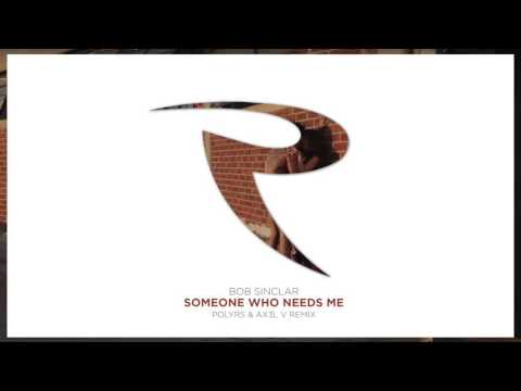 Bob Sinclar - Someone Who Needs Me (Polyrs & Ax3l V Remix)