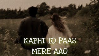 Kabhi To Paas Mere Aao (Slowed+Reverb) Song Shrey 