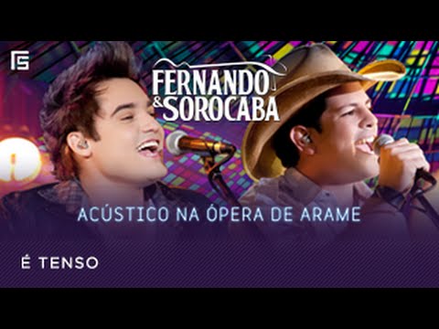 Fernando & Sorocaba - É Tenso | Acústico na Ópera de Arame