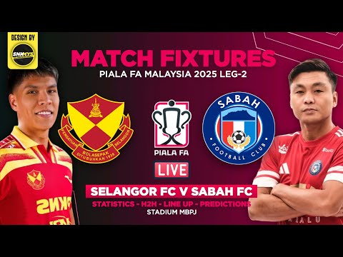 🏆 Jadual Siaran Langsung Separuh Akhir kedua Piala FA Malaysia 2025 ⚽ Selangor FC vs Sabah FC