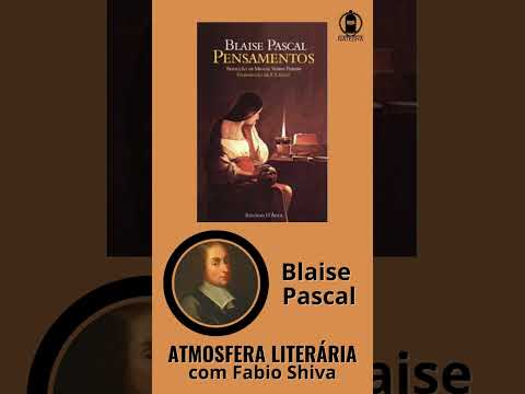 PENSAMENTOS ? Blaise Pascal (Atmosfera Literria com Fabio Shiva)