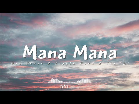 One Scoot X Kippin Rush X SIA 'D' - MANA-MANA (LIRIK VIDIO)