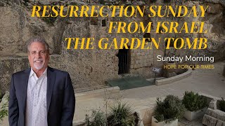 Resurrection Sunday in Israel From The Garden Tomb | Sunday Morning Church From Hope For Our Times