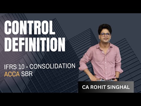 Control defintion - IFRS 10- Consolidation- ACCA SBR By CA Rohit Singhal
