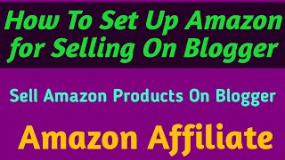 How to Sell Amazon Products on Your Blogger