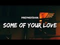 PARTYNEXTDOOR Some Of Your Love Lyrics Come Give Me Some Of Your Love