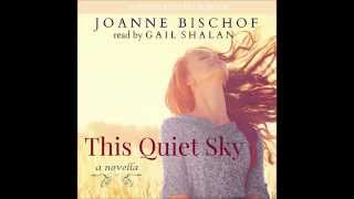 Audio book sample - THIS QUIET SKY ~ a Novella by Joanne Bischof