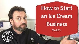 How to Start Up an Ice Cream Business - Part 1