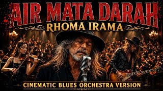 Download lagu AIR MATA DARAH - RHOMA IRAMA || COVER CINEMATIC BLUES ORCHESTRA mp3