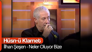 İlhan Şeşen  Neler Oluyor Bize I Canlı Performans Hüsnü Klarnet
