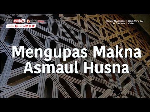 Mengupas Makna Asmaul Husna ( Kitab Mukhtasar Ma'arijul Qabul) - Ustadz Abu Haidar As Sundawy