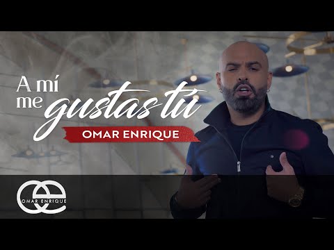 A Mí Me Gustas Tú, Omar Enrique - Video Oficial