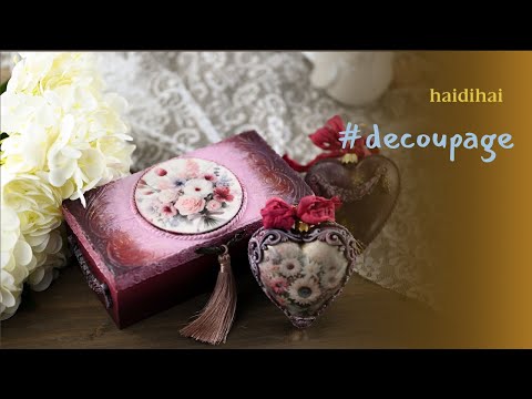 Decoupage Tutorial | Romantic Floral Box & Heart Ornaments