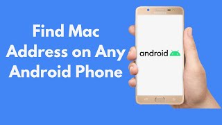 How to Find Mac Address on Any Android Phone (Quick & Simple)