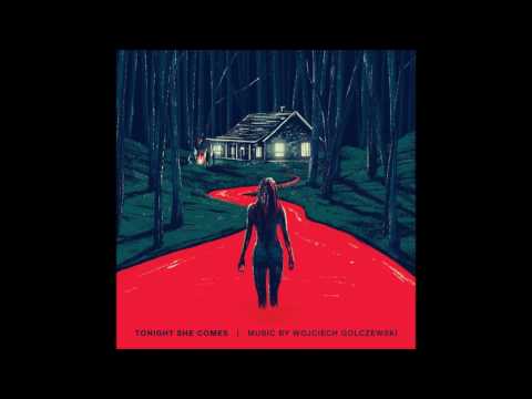 Wojciech Golczewski - She Comes - Tonight She Comes (Original Motion Picture Soundtrack, 2016)