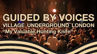 Guided By Voices - &quot;My Valuable Hunting Knife&quot; live at Village Underground London June 6 2019