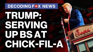 Trump: Serving Up BS At Chick-Fil-A | Decoding Fox News