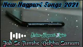 #New hits Nagpuri Songs 2021//Jab Se Tumhe Dekha S