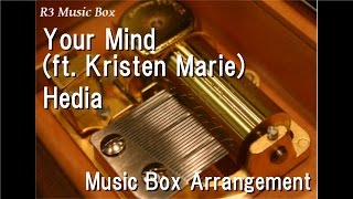 Your Mind (ft. Kristen Marie)/Hedia [Music Box]