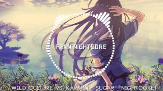 Nightcore - Sugar (Wild Culture VS.  Karmin)