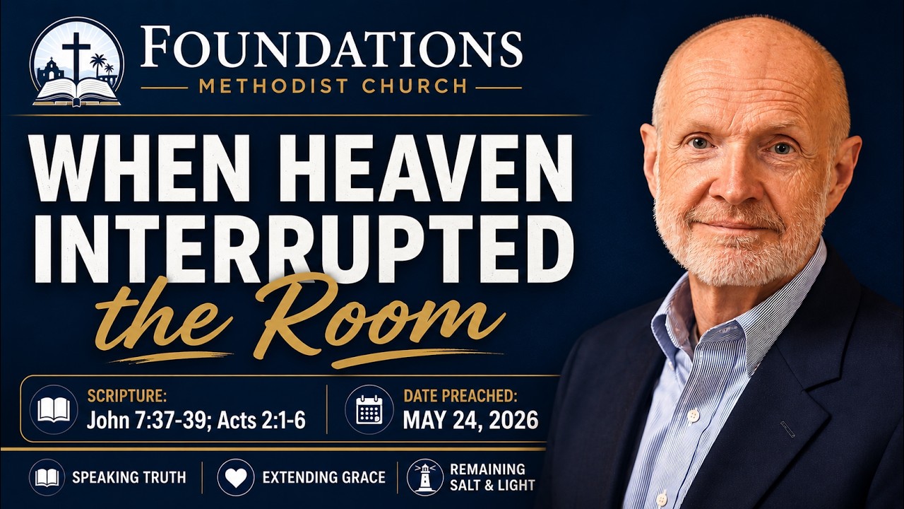 When Heaven Interrupted the Room  |  John 7:37-39; Acts 2:1-6  |  May 24, 2026