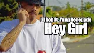 Lil Rob - Hey Girl Ft. Yung Renegade