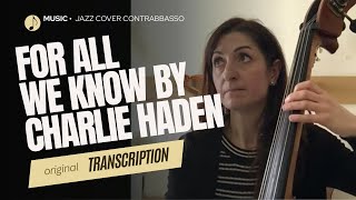 For All We Know - Charlie Haden (bass cover)