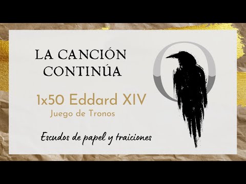 La Canción Continúa 1x50 - Eddard XIV de Juego de Tronos