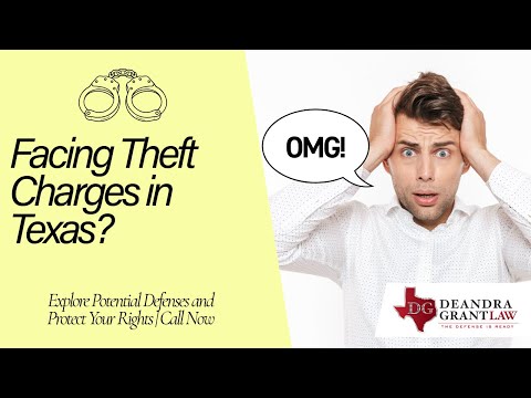 Facing Theft Charges in Texas? Explore Potential Defenses and Protect Your Rights | Call Now