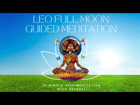 10 Minute Leo Full Moon Guided Meditation: Ignite Your Optimism, Self-Love, & Creativity!
