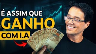 Como eu uso I.A para ganhar mais dinheiro e como você pode usar também