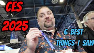 6 Best Things I Saw at CES 2025 in Las Vegas!