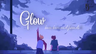 | Vietsub + Lyrics | Glow - bear bear &amp; friends
