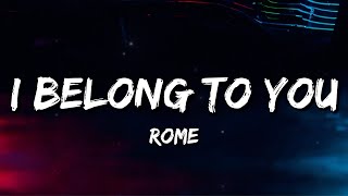 Rome - I Belong To You (Every Time I See Your Face) (Lyrics)