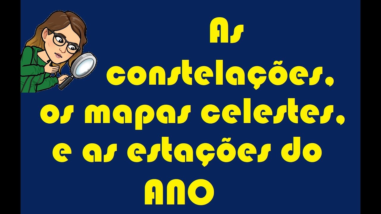 As constelações, os mapas celestes, e as estações do ano