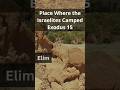 Elim Place Where The Israelites Camped Exodus Route From Egypt Full Video In Description
