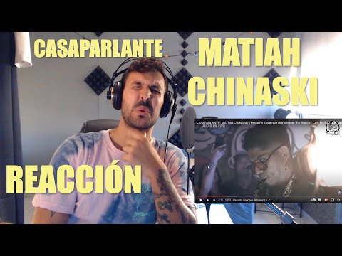 REACCIONANDO A MATIAH CHINASKI EN CASAPARLANTE!!! QUE MARAVILLA!!!