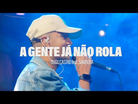 Dudu Castro feat. Sambora - A Gente Já Não Rola