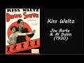 Kiss Waltz - Joe Burke & Al Dubin (1930)