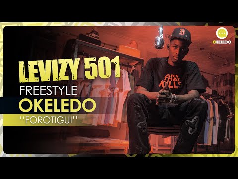 Levizy 501 | Okeledo Freestyle - Forotigui (Vidéo 2023)