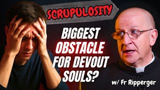 How to Overcome Scrupulosity | Fr Chad Ripperger