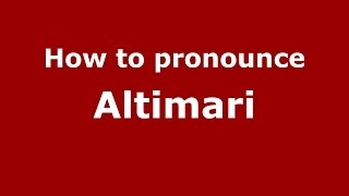 How to pronounce Altimari
