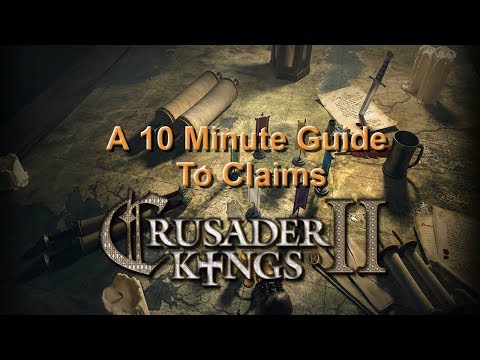 Crusader Kings 2: A 10 Minute Guide To Claims